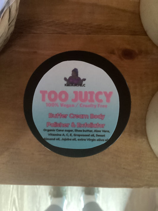 Too Juicy butte cream Body Polisher & Exfoliator. Foaming body scrub 4oz. 100% Vegan/ Cruelty Free